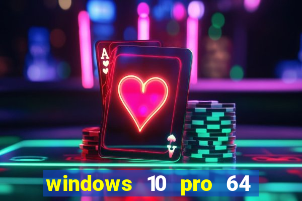 windows 10 pro 64 bits iso